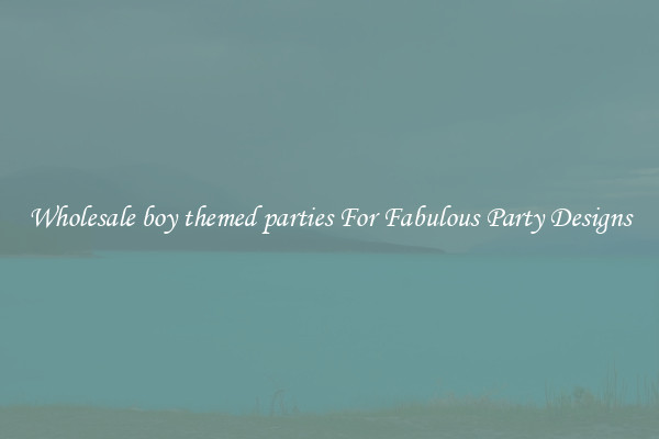 Wholesale boy themed parties For Fabulous Party Designs