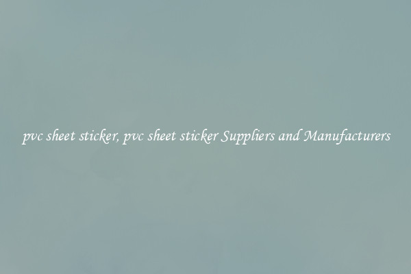 pvc sheet sticker, pvc sheet sticker Suppliers and Manufacturers