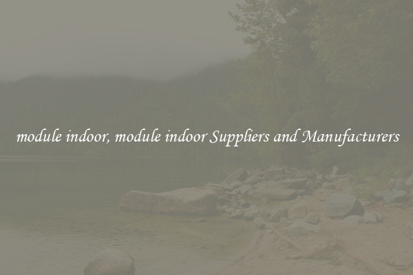 module indoor, module indoor Suppliers and Manufacturers