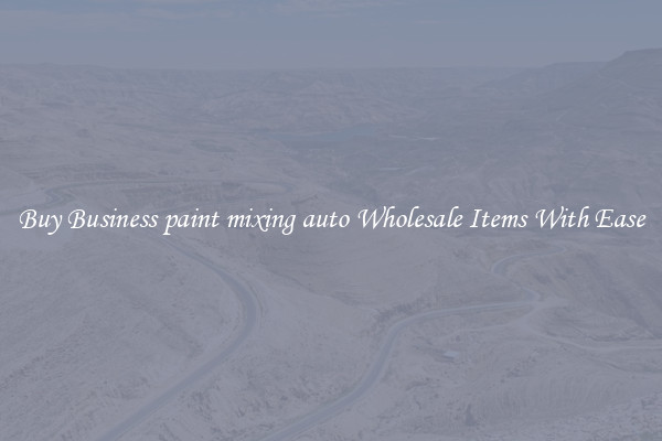 Buy Business paint mixing auto Wholesale Items With Ease