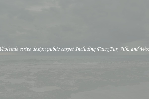 Wholesale stripe design public carpet Including Faux Fur, Silk, and Wool 