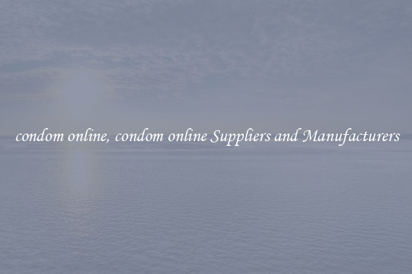 condom online, condom online Suppliers and Manufacturers