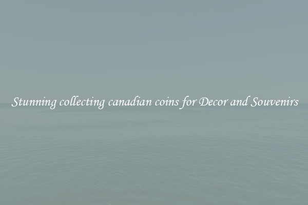 Stunning collecting canadian coins for Decor and Souvenirs
