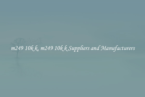 m249 10k k, m249 10k k Suppliers and Manufacturers
