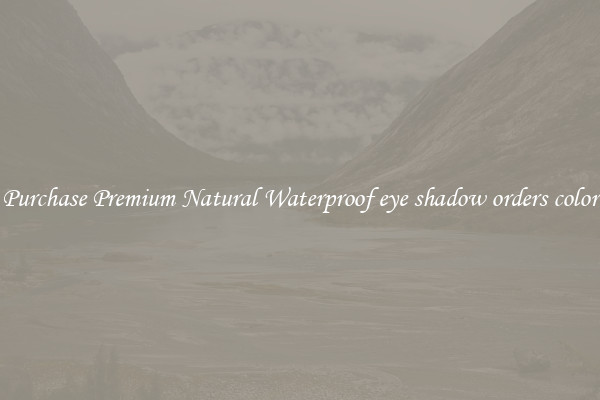 Purchase Premium Natural Waterproof eye shadow orders color