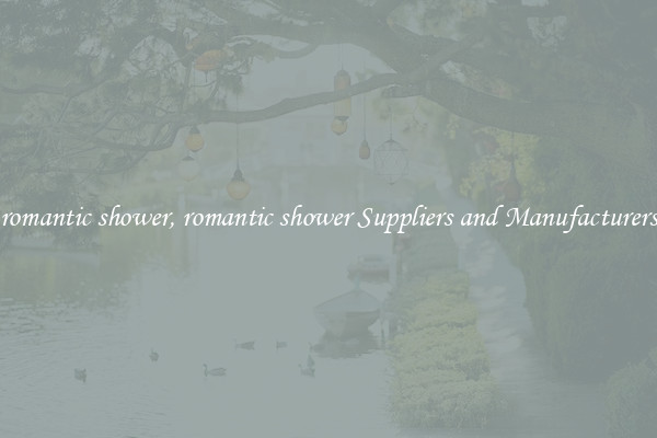 romantic shower, romantic shower Suppliers and Manufacturers