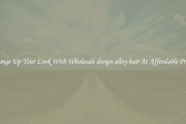 Change Up Your Look With Wholesale design alloy hair At Affordable Prices