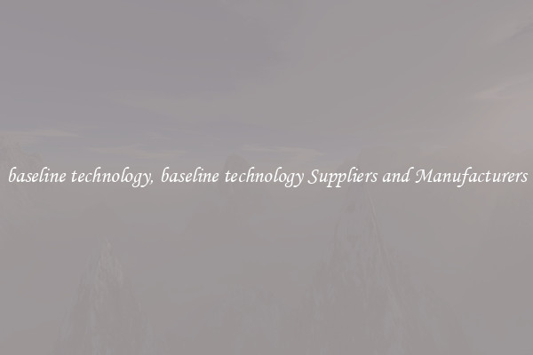 baseline technology, baseline technology Suppliers and Manufacturers
