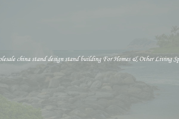 Wholesale china stand design stand building For Homes & Other Living Spaces