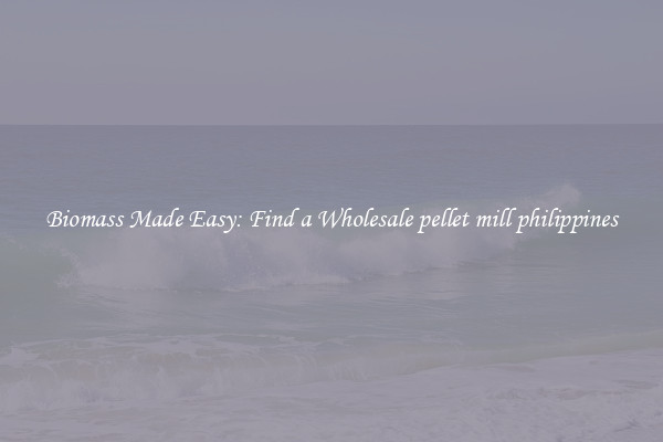  Biomass Made Easy: Find a Wholesale pellet mill philippines 