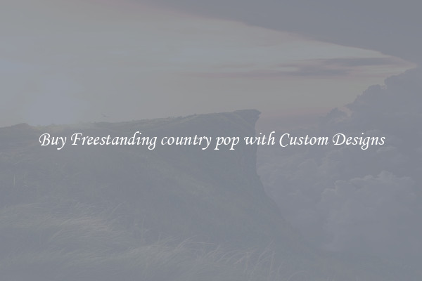 Buy Freestanding country pop with Custom Designs