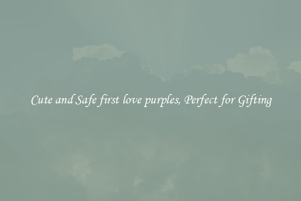 Cute and Safe first love purples, Perfect for Gifting