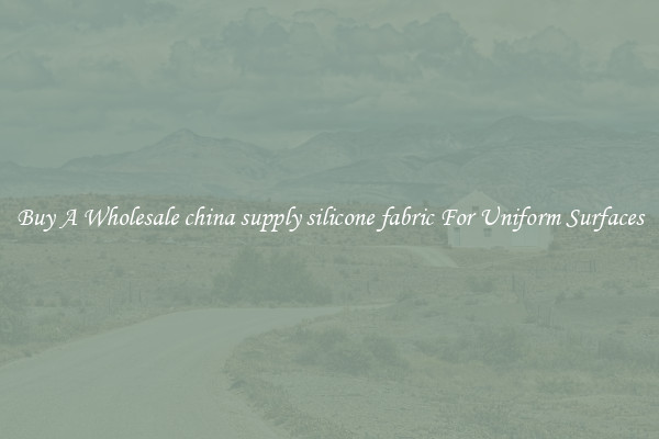 Buy A Wholesale china supply silicone fabric For Uniform Surfaces