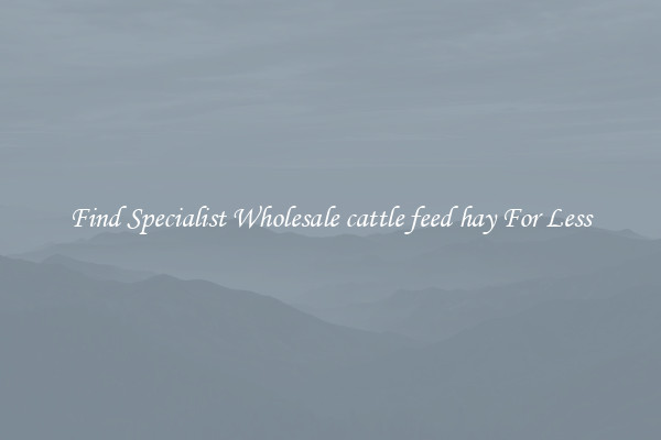  Find Specialist Wholesale cattle feed hay For Less 