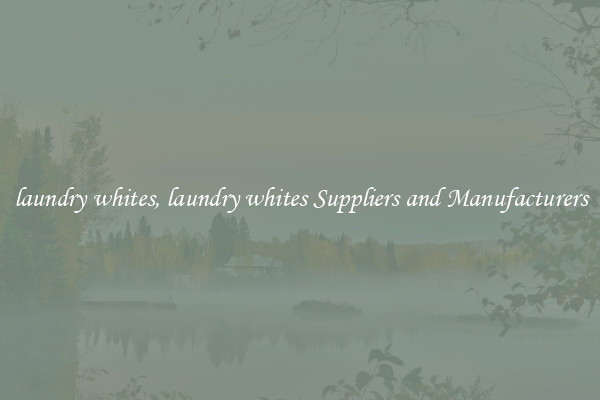 laundry whites, laundry whites Suppliers and Manufacturers