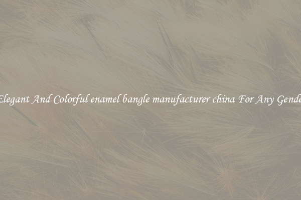 Elegant And Colorful enamel bangle manufacturer china For Any Gender