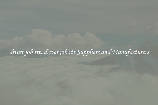 driver job rtt, driver job rtt Suppliers and Manufacturers