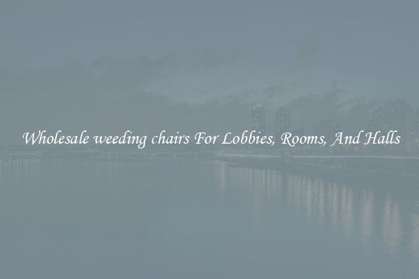 Wholesale weeding chairs For Lobbies, Rooms, And Halls