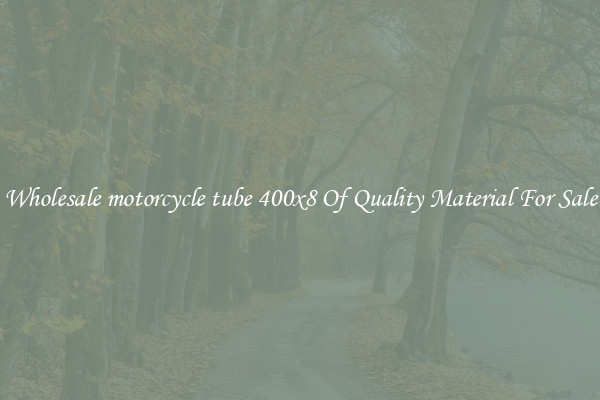 Wholesale motorcycle tube 400x8 Of Quality Material For Sale