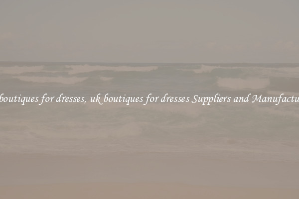 uk boutiques for dresses, uk boutiques for dresses Suppliers and Manufacturers