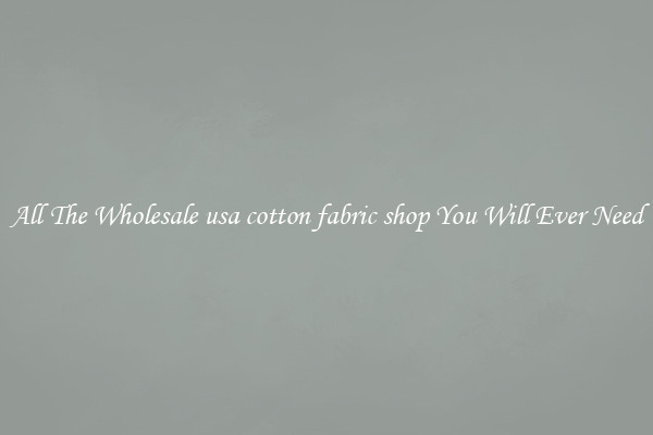 All The Wholesale usa cotton fabric shop You Will Ever Need