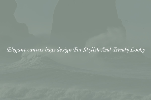 Elegant canvas bags design For Stylish And Trendy Looks
