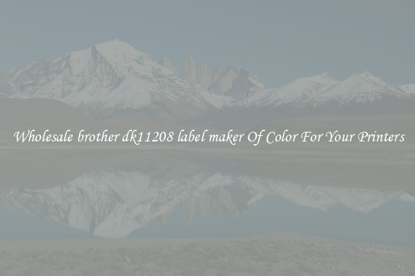 Wholesale brother dk11208 label maker Of Color For Your Printers