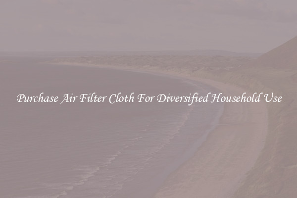Purchase Air Filter Cloth For Diversified Household Use