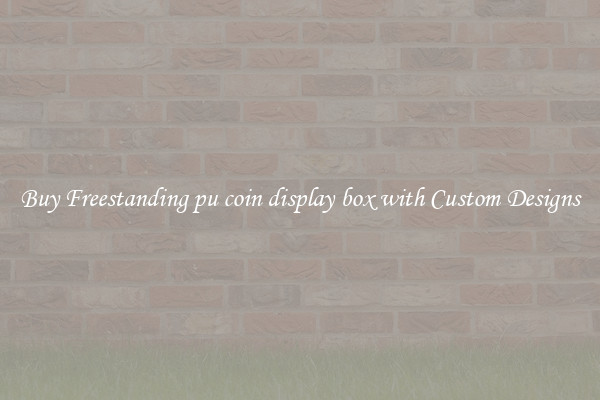 Buy Freestanding pu coin display box with Custom Designs