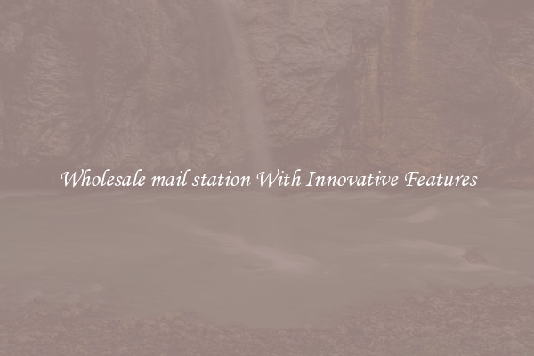 Wholesale mail station With Innovative Features