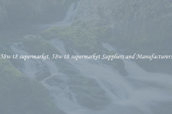58w t8 supermarket, 58w t8 supermarket Suppliers and Manufacturers