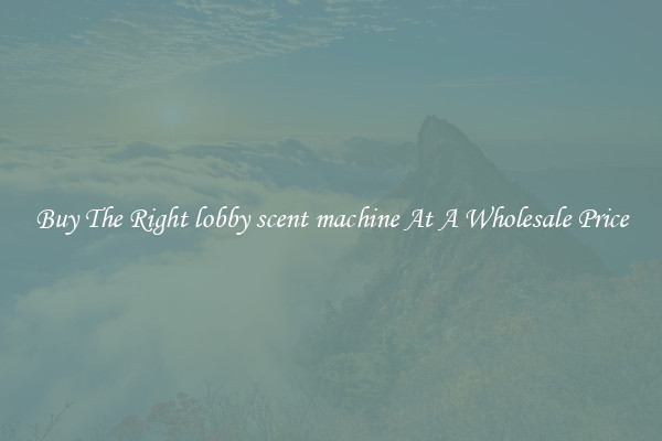 Buy The Right lobby scent machine At A Wholesale Price