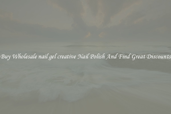 Buy Wholesale nail gel creative Nail Polish And Find Great Discounts