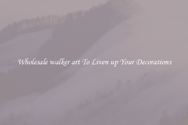 Wholesale walker art To Liven up Your Decorations