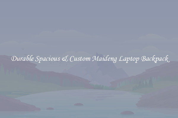 Durable Spacious & Custom Maideng Laptop Backpack