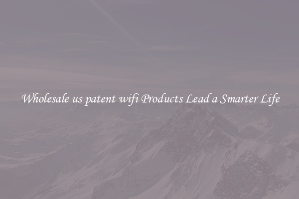 Wholesale us patent wifi Products Lead a Smarter Life
