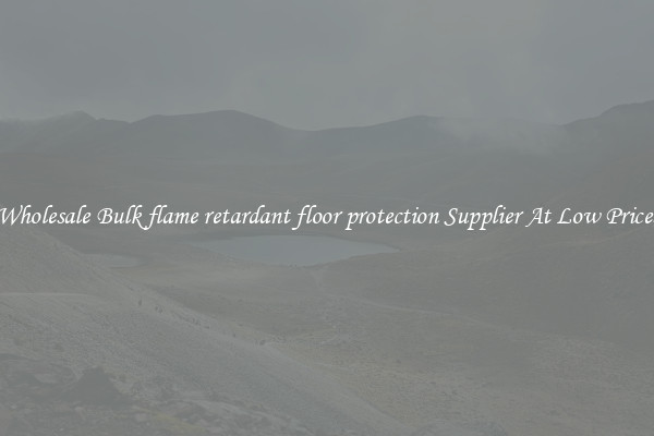 Wholesale Bulk flame retardant floor protection Supplier At Low Prices