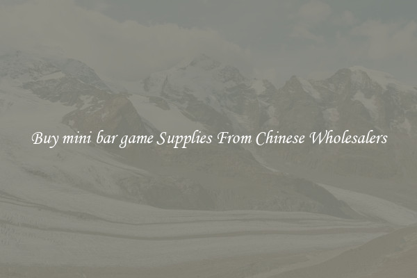 Buy mini bar game Supplies From Chinese Wholesalers