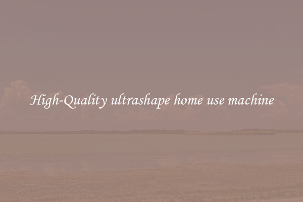High-Quality ultrashape home use machine