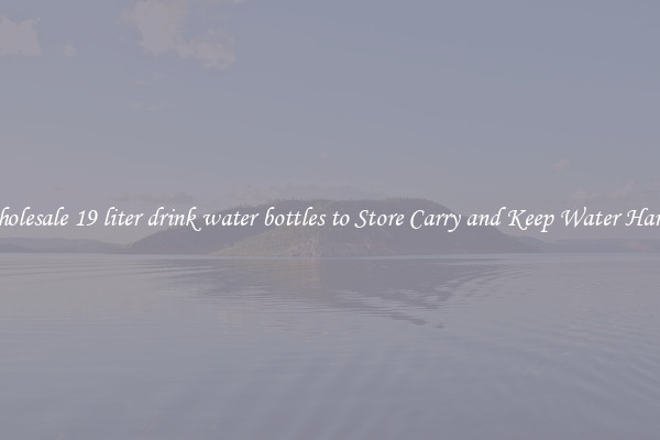 Wholesale 19 liter drink water bottles to Store Carry and Keep Water Handy