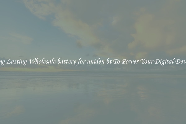 Long Lasting Wholesale battery for uniden bt To Power Your Digital Devices
