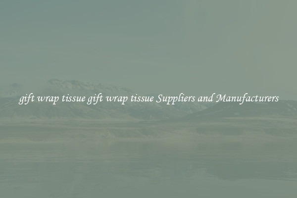 gift wrap tissue gift wrap tissue Suppliers and Manufacturers