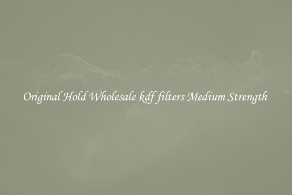Original Hold Wholesale kdf filters Medium Strength 
