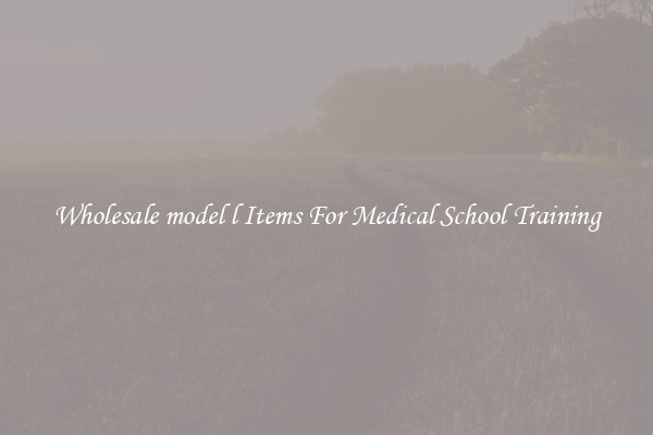 Wholesale model l Items For Medical School Training